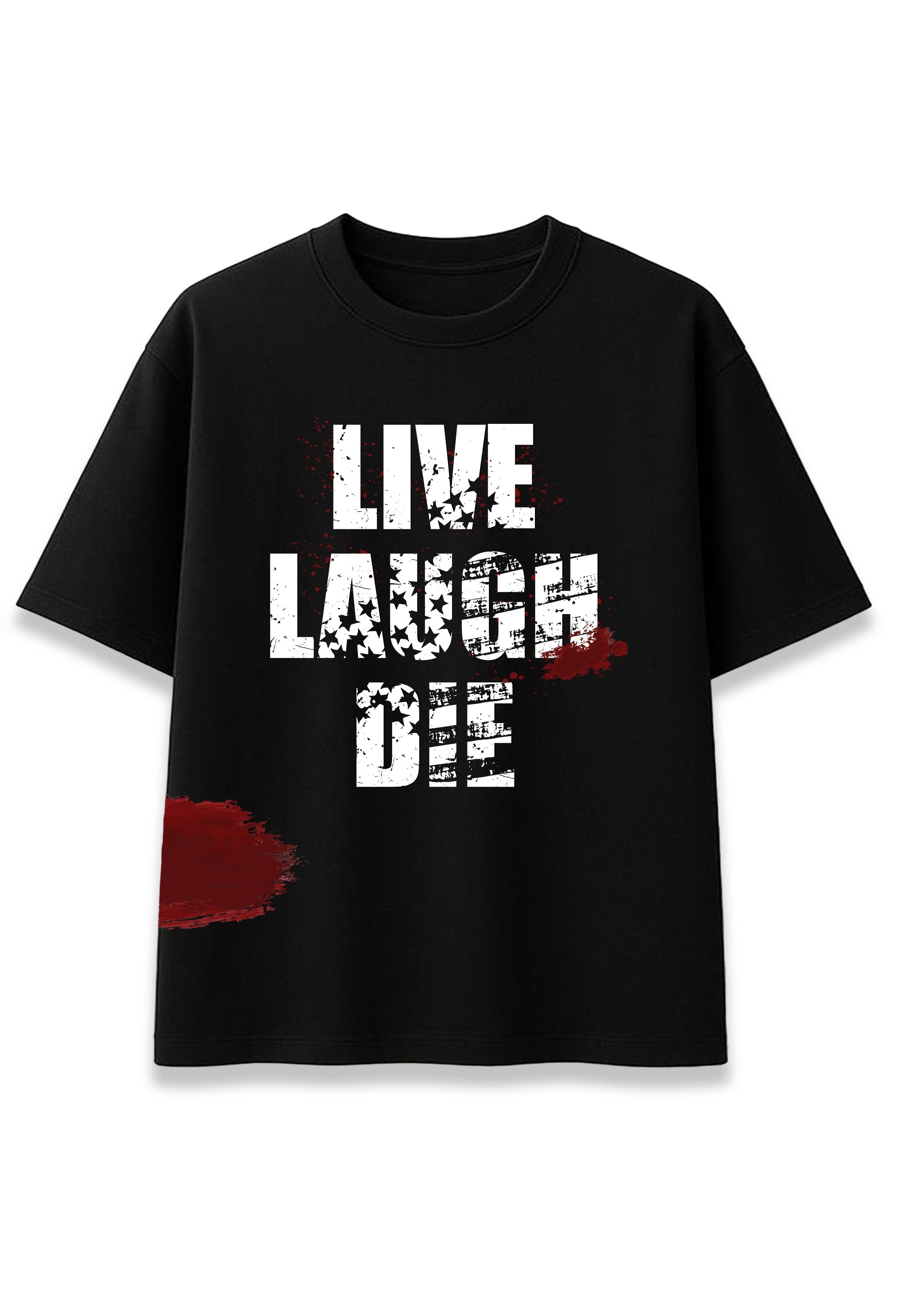 "LIVE LAUGH DIE"
